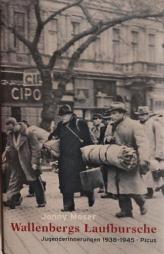 Jonny Moser - Wallenbergs Laufbursche: Jugenderinnerungen 1938-1945