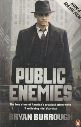 Bryan Burrough - Public Enemies: America's Greatest Crime Wave and the Birth of the FBI, 1933-34