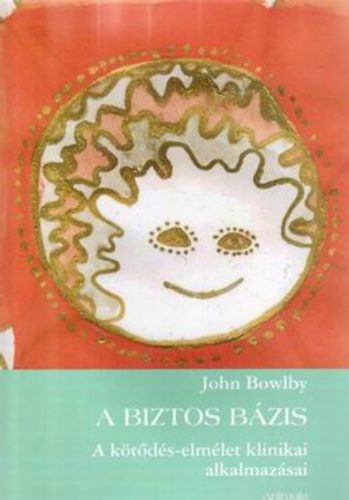 John Bowlby - A biztos bzis