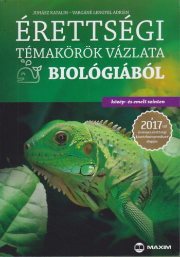 Vargn Lengyel Adrien; Juhsz Ildik - rettsgi tmakrk vzlata biolgibl (kzp- s emelt szint)