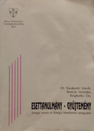 Dr. Bencze Veronika, Ringhoffer rs Barakonyi Kroly - Esettanulmny - Gyjtemny - Stratgiai tervezs s Stratgiai Menedzsment tantrgyakbl