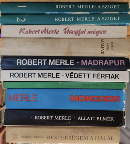 Robert Merle - 10 db Robert Merle: A sziget 1-2.; vegfal mgtt; Malevil; Madrapur; Vdett frfiak; Kt nap az let; Moncada; llati elmk; Mestersgem a hall