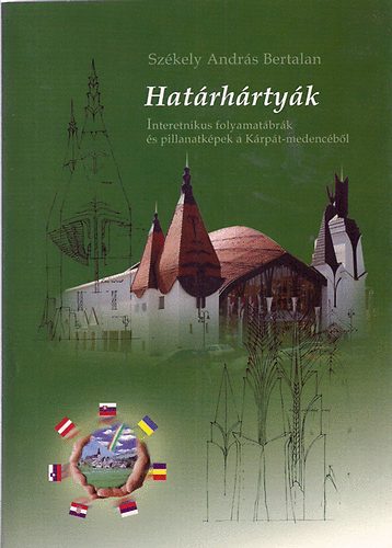 Sz�kely Andr�s Bertalan - Hat�rh�rty�k - Interetnikus folyamat�br�k �s pillanatk�pek a K�rp�t-medenc�b�l