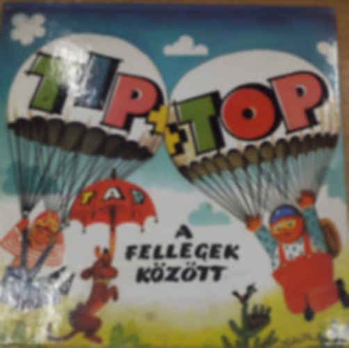 Tip, Top, Tap a fellegek között