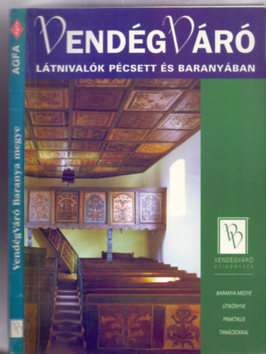 Fszerkeszt: Sarkadi Eszter mvszettrtnsz Szerkeszt: Krtvlyesi Erzsbet - Ltnivalk Pcsett s Baranyban (VendgVr tiknyvek)