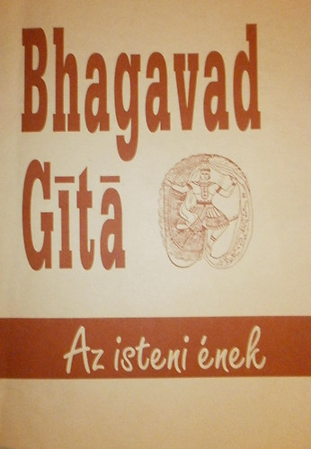 Bhagavad Git� - Az Isteni �nek