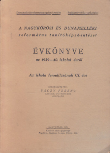 Váczy Ferenc (szerk.) - A Nagykőrösi és Dunamelléki református tanítóképző-intézet évkönyve az 1939-40. iskolai évről