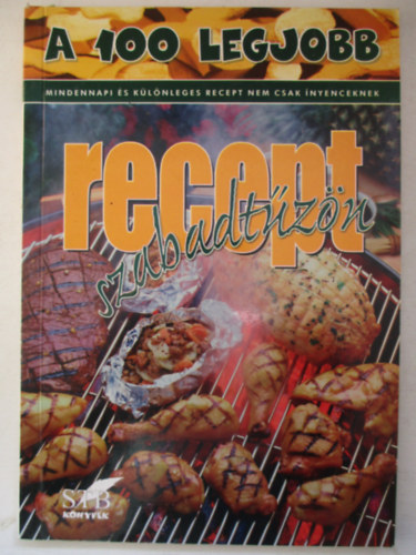 Tor� Elza - A 100 legjobb recept szabadt�z�n