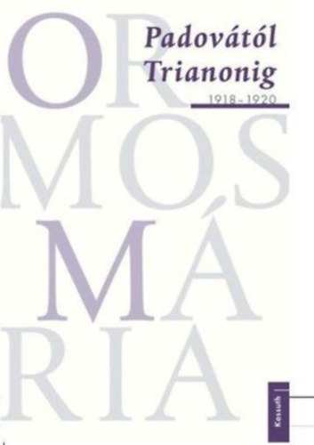 Ormos Mria - Padovtl Trianonig 1918-1920