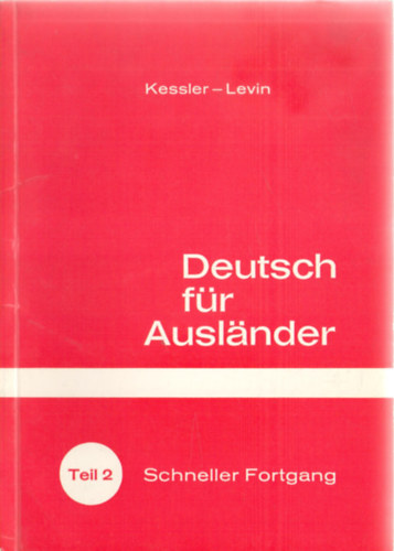Isidor Levin Hermann Kessler - Deutsch f�r Ausl�nder - Teil 2: Schneller Fortgang. Deutsches Sprachlehrbuch f�r die Mittelstufe mit Tonb�ndern