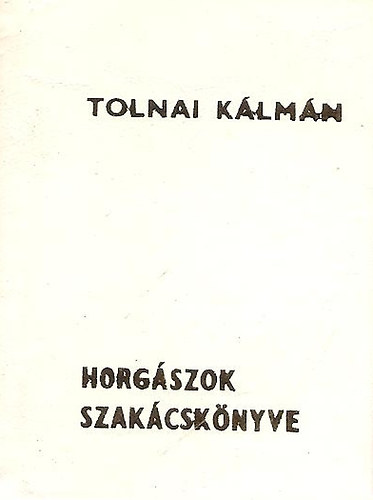 Tolnai K�lm�n - Horg�szok szak�csk�nyve (Minik�nyv)