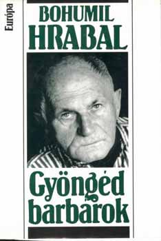 Bohumil Hrabal - Gy�ng�d barb�rok