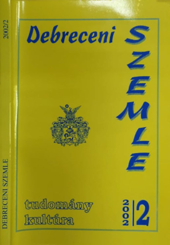 Angi Jnos  (szerk.), Kovch dm, Pallai Lszl Gunst Pter (szerk.) - Debreceni szemle 2002/2 - Tudomny, kultra