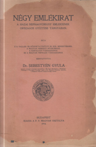 Dr. Sebestyén Gyula - Négy emlékirat a hazai néphagyomány emlékeinek országos gyűjtése tárgyában
