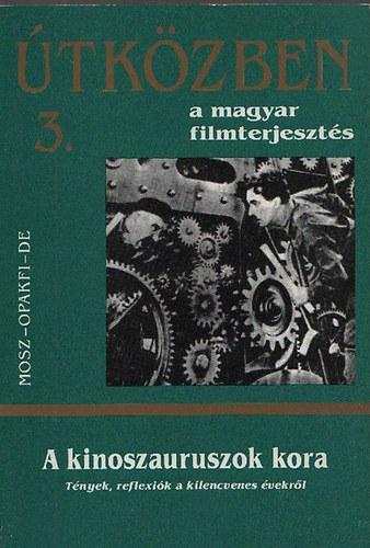 Juhsz rpd szerk - tkzben a magyar filmterjeszts 3. - A kinoszauruszok kora