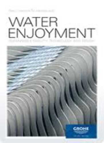 Dirk Meyhfer; David J. Haines - Water Enjoyment - Sustainable Quality, Technology and Design