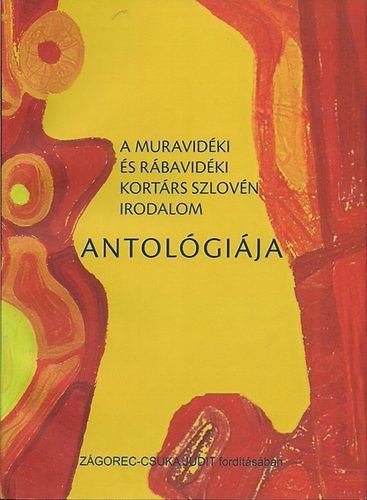 Zágorec-Csuka Judit - A muravidéki és rábavidéki kortárs szlovén irodalom antológiája