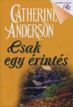 Catherine Anderson - Csak egy �rint�s - Romantikus reg�nyek -