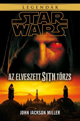 John Jackson Miller - Star Wars - Az elveszett Sith trzs