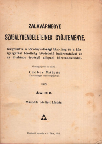 Czobor Mtys  (szerk.) - Zalavrmegye szablyrendeleteinek gyjtemnye (1913)