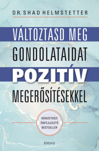 Dr. Shad Helmstetter - V�ltoztasd meg gondolataidat pozit�v meger�s�t�sekkel