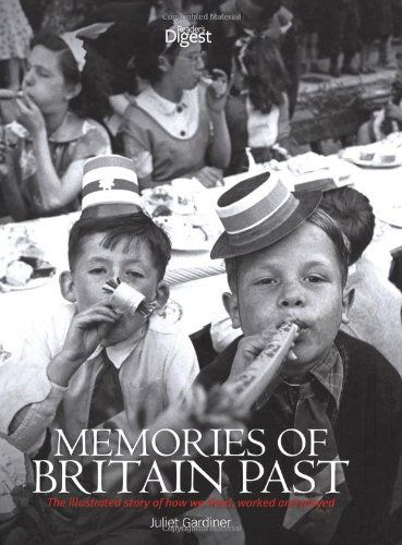 Dr Juliet Gardiner - Memories of Britain Past: Illustrated story of how we lived, worked and played