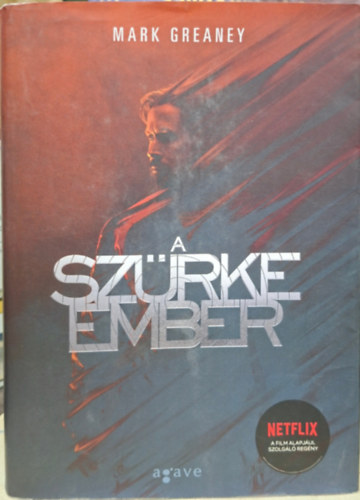 Mark Greaney - Szürke ember - NETFLIX a film alapjául szolgáló regény