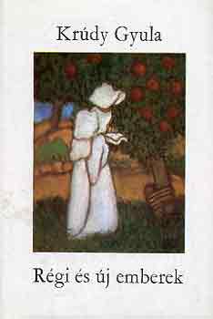 Kr�dy Gyula - R�gi �s �j emberek
