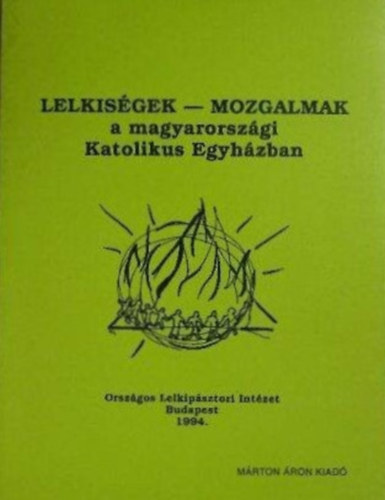Gy�rgyde�k M�rton  (szerk.) - Lelkis�gek - Mozgalmak a magyarorsz�gi Katolikus Egyh�zban