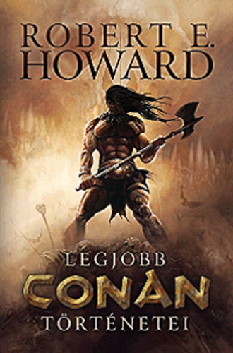 Robert E. Howard - Robert E. Howard legjobb Conan trtnetei