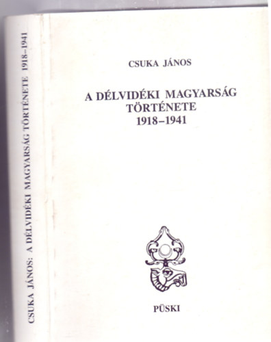 Csuka Jnos - A dlvidki magyarsg trtnete 1918-1941