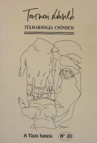 Tarnai László - Túlharsogja csöndem