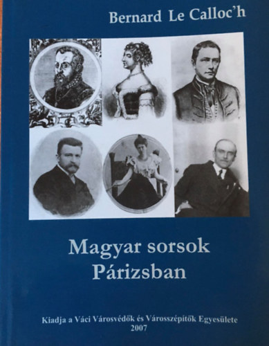 Bernard Le Calloc'h - Magyar sorsok P�rizsban