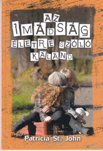 Patricia St. John - Az im�ds�g �letre sz�l� kaland