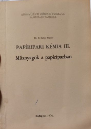 Dr. Erdlyi Jzsef - Papripari kmia III. -Manyag a papriparban