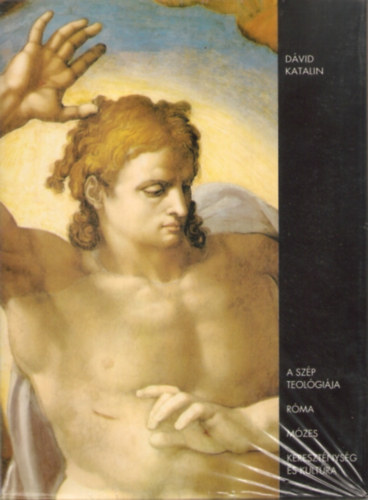 Dávid Katalin - A szép teológiája / Róma / Mózes / Kereszténység és kultúra