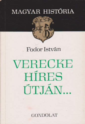 Fodor Istvn - Verecke hres tjn... (Magyar Histria)