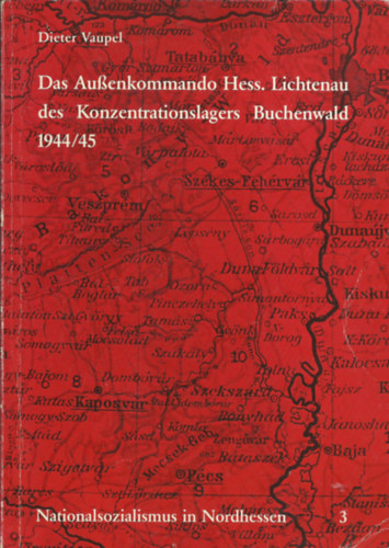 Dieter Vaupel - Das Au�enkommando Hessisch Lichtenau des Ko�nzentrationlagers Buchenwald 1944/45