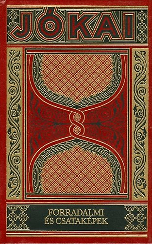 J�kai M�r - Forradalmi �s csatak�pek (Gy�jtem�nyes d�szkiad�s 36. k�tet)