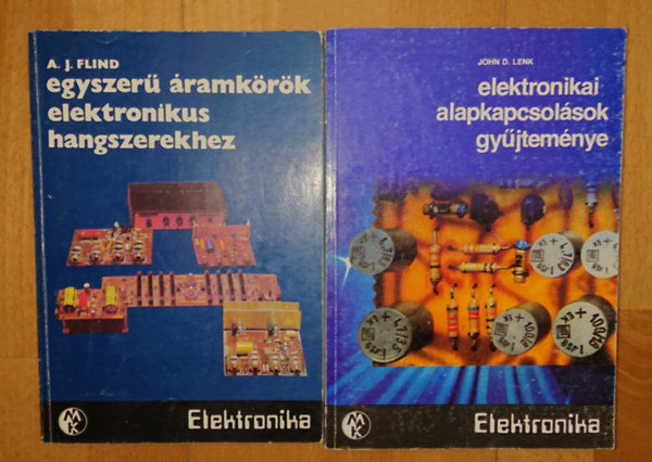A. J. Flind, John D. Lenk - 2 elektronik�val kapcsolatok k�nyv: Elektronikai alapkapcsol�sok gy�jtem�nye + Egyszer� �ramk�r�k eletronikuss hangszerekhez