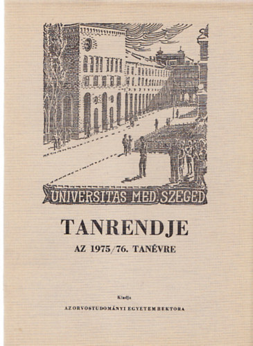 A Szegedi Orvostudomnyi Egyetem tanrendje (5db.): az 1966/67. tanv els flvre, az 1968/69. tanvre, az 1969/70. tanvre, az 1974/75.tanvre, az 1975/76. tanvre