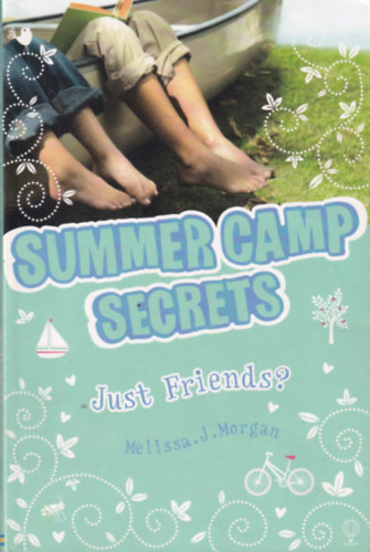 Melissa J. Morgan - Summer Camp Secrets - Just Friends?