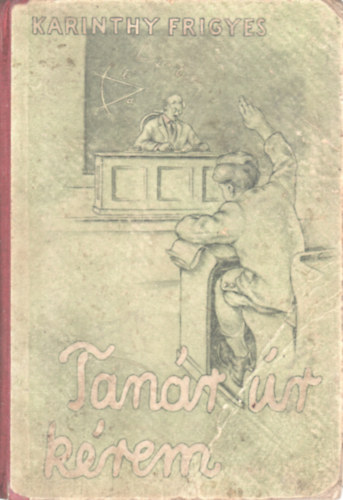 Karinthy Frigyes - Tan�r �r k�rem
