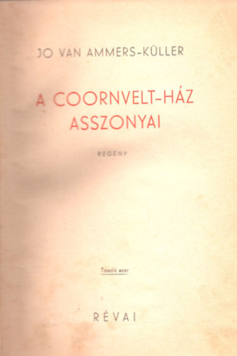 Jo van Ammers Kller - A Coornvelt-hz asszonyai