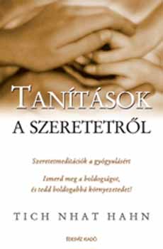 Thich Nhat Hanh - Tanítások a szeretetről