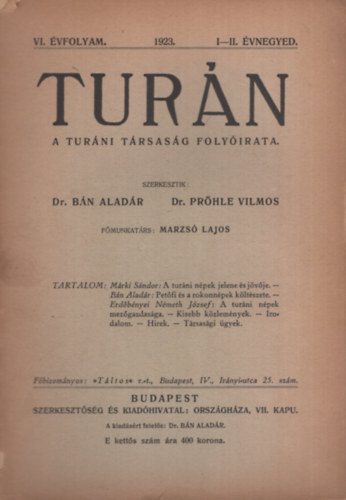 Dr. Dr. Pr�hle Vilmos B�n Alad�r - Tur�n. A Tur�ni T�rsas�g foly�irata. VI. �vfolyam. 1923. I-II. �vnegyed.