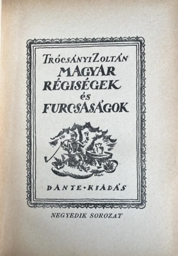 Tr�cs�nyi Zolt�n - Magyar r�gis�gek �s furcsas�gok IV. (nem reprint)