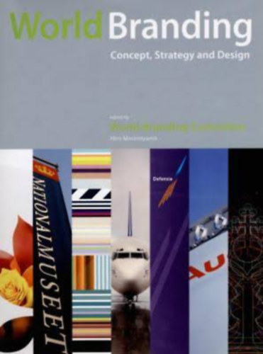 by World Branding Committee  (Author) Hiro Minamiyama (Editor) - World Branding Concept, Strategy, and Design