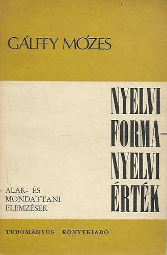 Gálffy Mózes - Nyelvi forma - nyelvi érték (Alak- és mondattani elemzések)