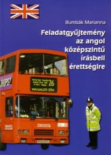 Bumbk Marianna - Feladatgyjtemny az angol kzpszint rsbeli rettsgire